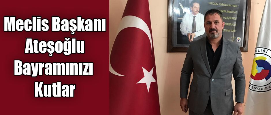 Borsa Meclis Başkanı Ateşoğlu, Bayramınızı Kutluyor