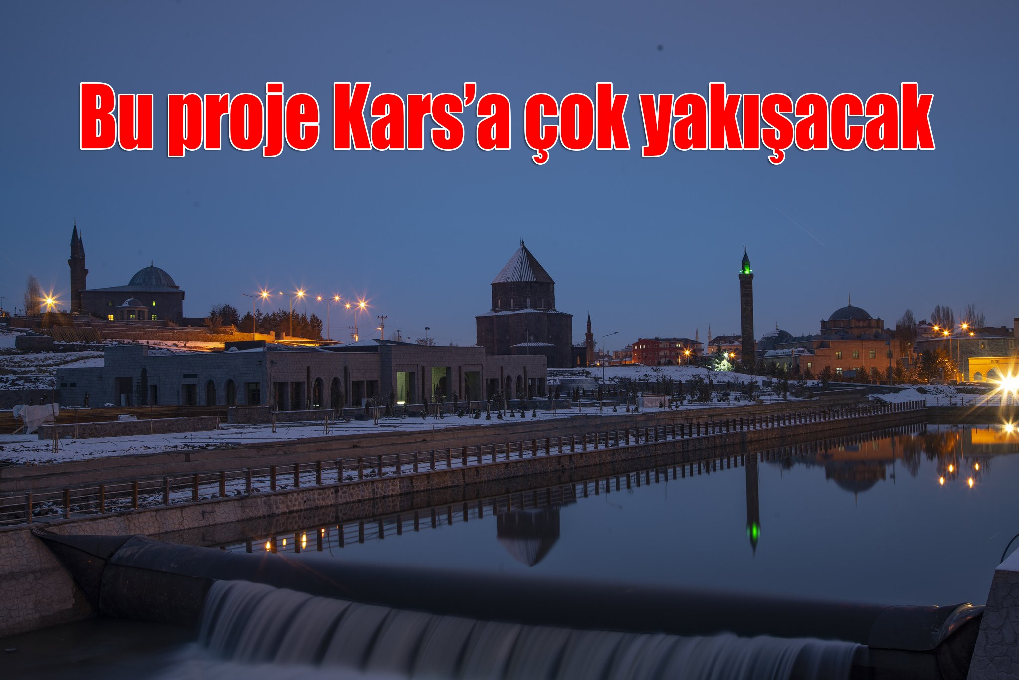 Bu proje Kars'a çok yakışacak