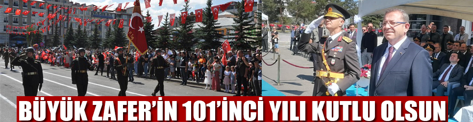 BÜYÜK ZAFER’İN 101’İNCİ YILI KARS'TA TÖRENLE KUTLANDI