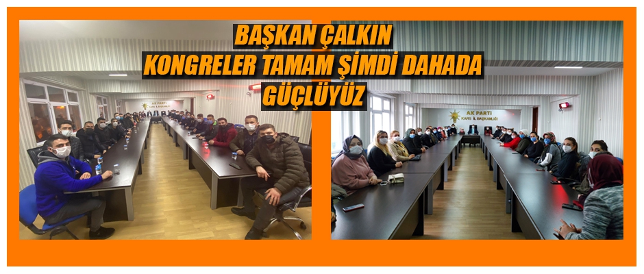 Çalkın; Kongreler Tamam Şimdi.!