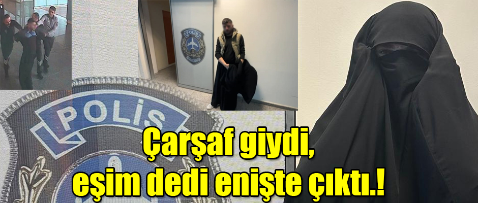 Çarşaf giydi, eşim dedi enişte çıktı.!