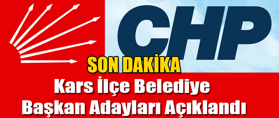 CHP Kars İlçe Belediye Başkan Adaylarını Açıkladı