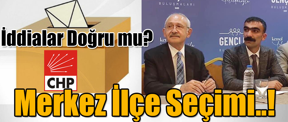 CHP Kars Merkez İlçe Delege Seçimleri Nasıl Yapıldı İddialar Doğrumu?