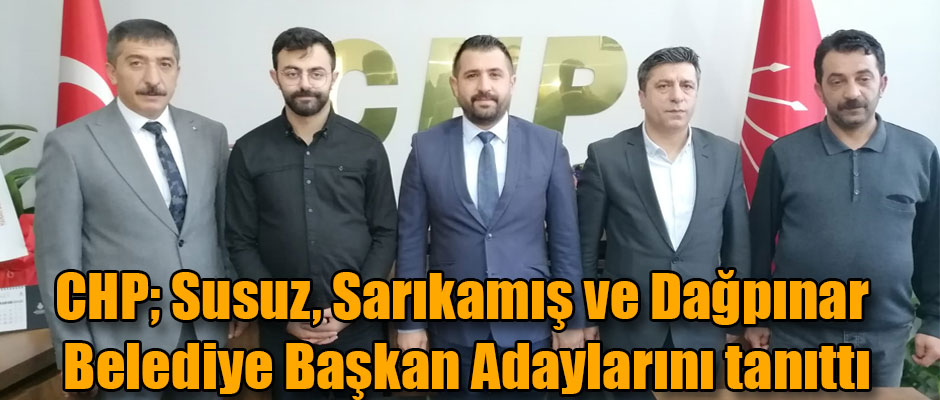 CHP, Susuz Sarıkamış ve Dağpınar Belediye Başkan Adaylarını Tanıttı 