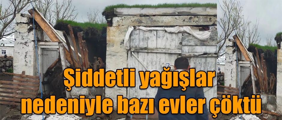 Çıldır'da Şiddetli Yağışlar Nedeniyle Bazı Evler Çöktü