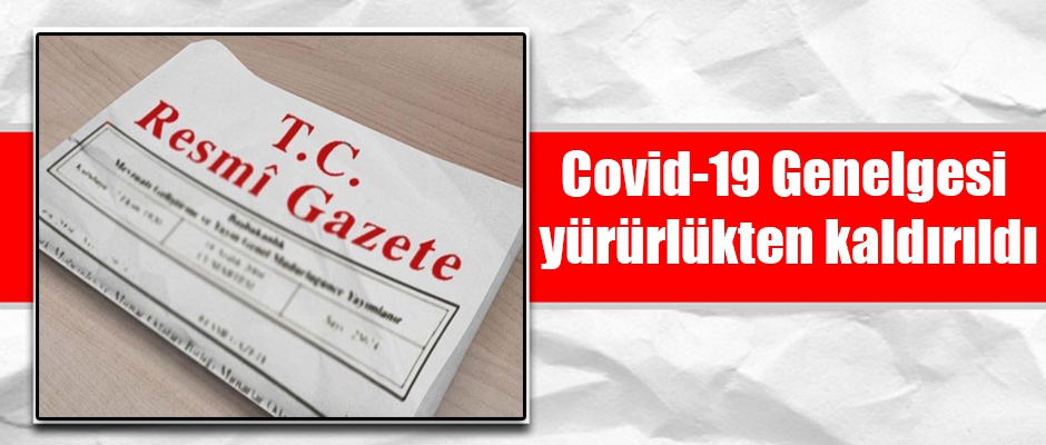 Covid-19 Genelgesi yürürlükten kaldırıldı