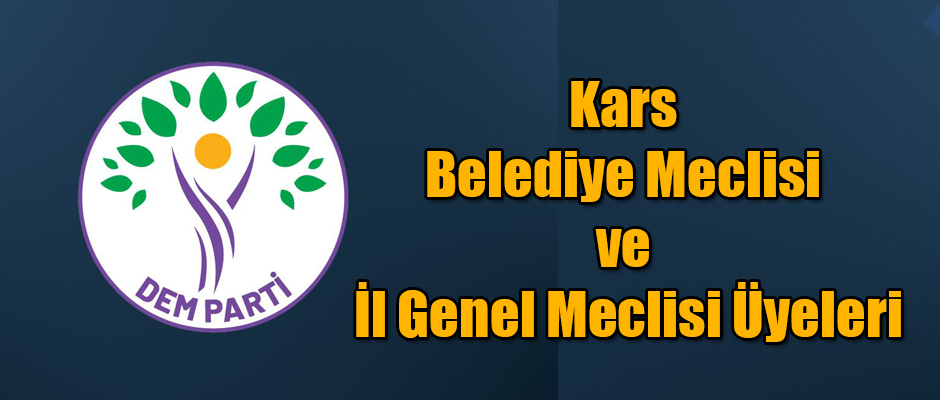 DEM Parti Kars İl Genel ve Belediye Meclis Üyeleri Açıklandı 