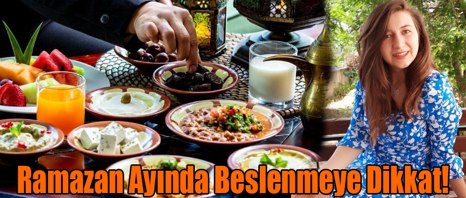 Diyetisyen Tüzünler; Ramazan Ayında Beslenmeye Dikkat!