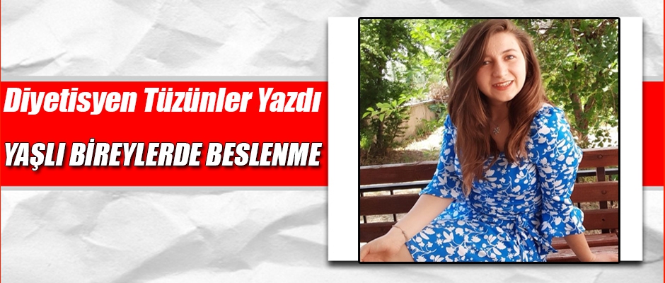 Diyetisyen Tüzünler; Yaşlı Bireylerde Beslenme