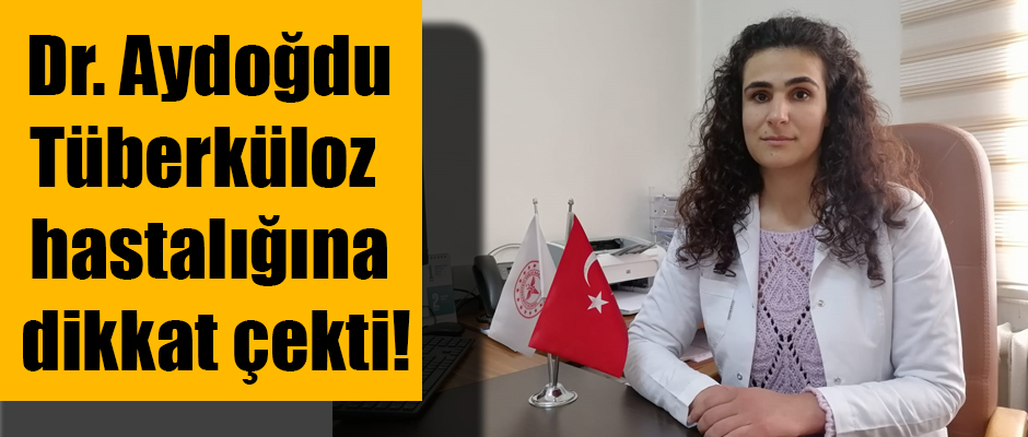 Dr. İnci Karacan Aydoğdu Tüberküloz Hastalığına Dikkat Çekti!