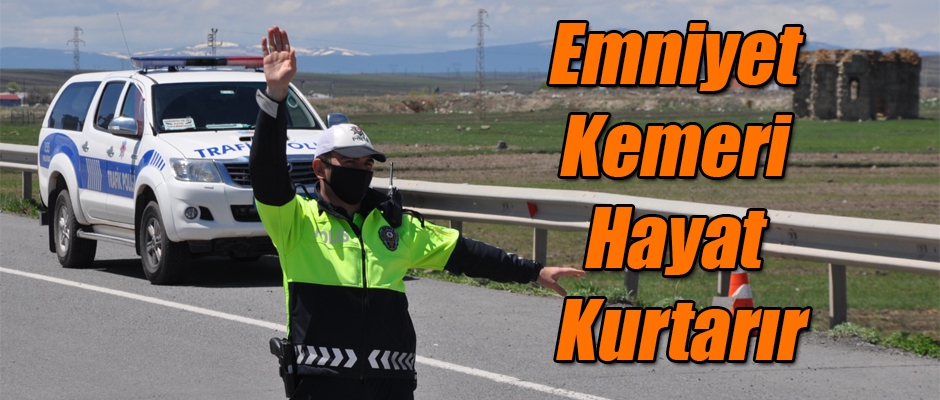 EMNİYET KEMERİ HAYAT KURTARIR