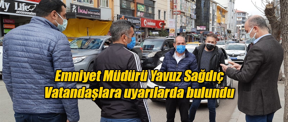 Emniyet Müdürü Sağdıç vatandaşları uyardı