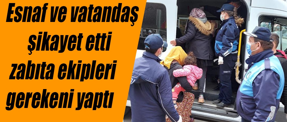 Esnaf ve Vatandaş Şikayet Etti Zabıta Gerekeni Yaptı