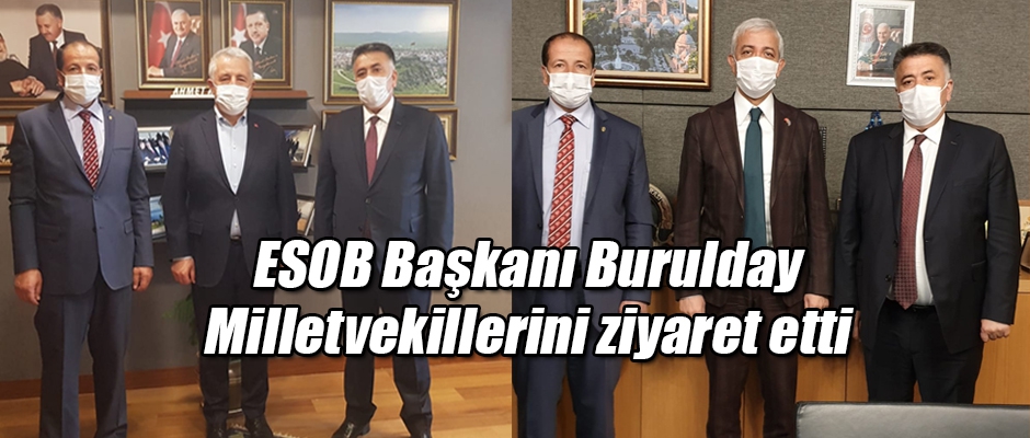 ESOB Başkanı Burulday Milletvekillerini ziyaret etti