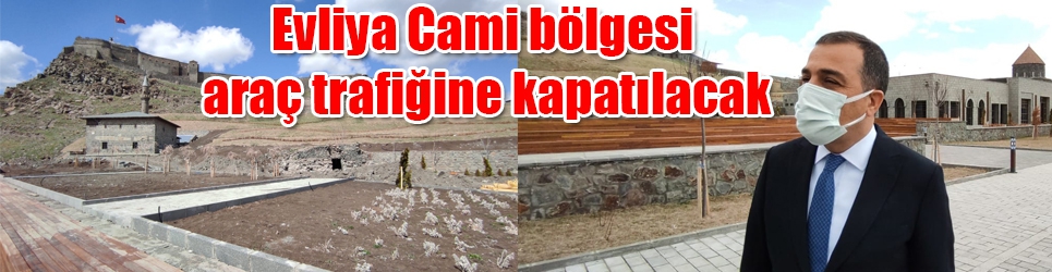 Evliya Cami bölgesi araç trafiğine kapatılacak