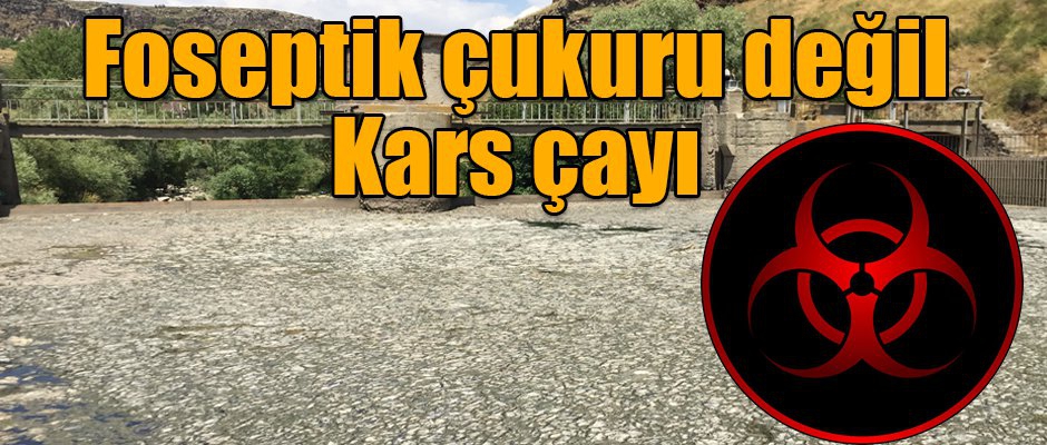 FOSEPTİK ÇUKURU DEĞİL KARS ÇAYI