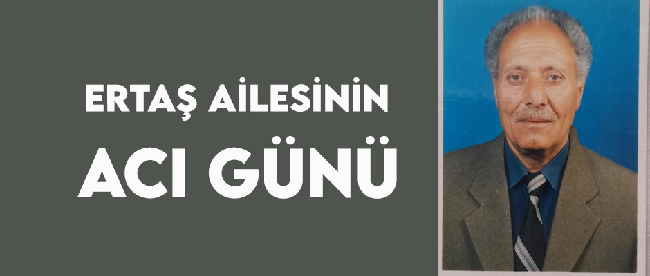 Gazeteci Bülent Ertaş’ın babası Ekrem Ertaş vefat etti