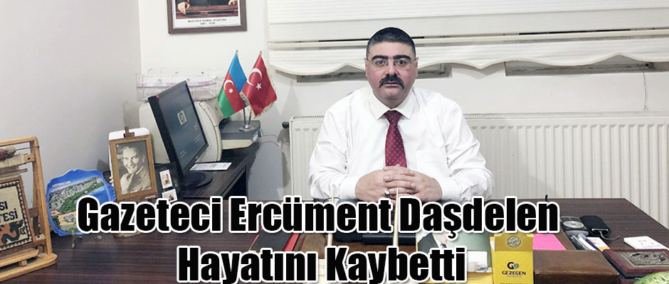 Gazeteci Ercüment Daşdelen Hayatını Kaybetti