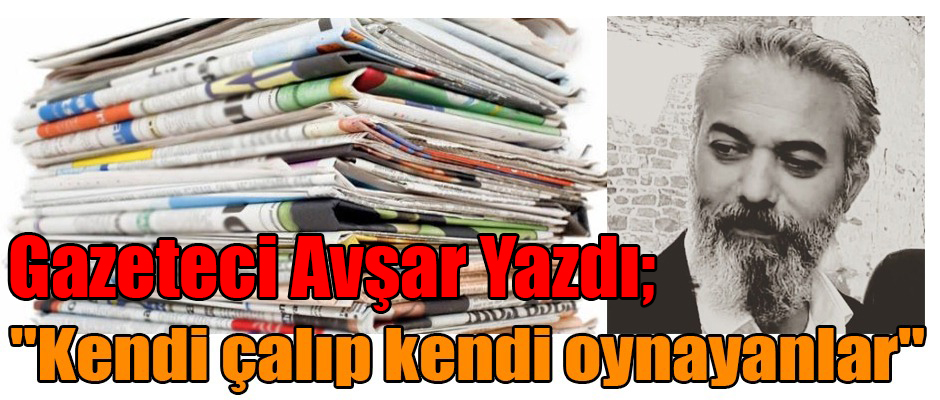 Gazeteci Okan Avşar yazdı: 