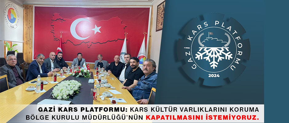 Gazi Kars Platformu Kars Kültür Varlıklarını Koruma Bölge Kurulu Müdürlüğü’nün kapatılmasını istemiyoruz