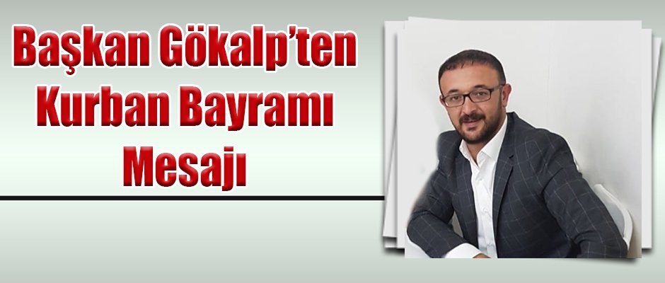 Gökalp, Kurban Bayramı dolayısıyla bir kutlama mesajı yayınladı