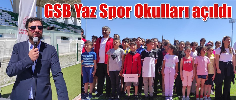 GSB Yaz Spor Okulları açıldı