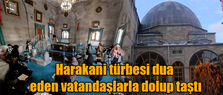 Harakani türbesi dua eden vatandaşlarla dolup taştı