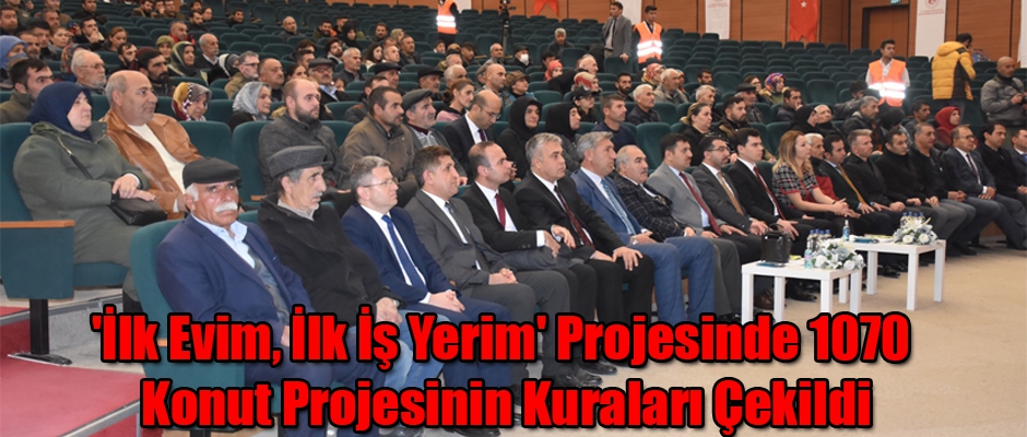 'İlk Evim, İlk İş Yerim' Projesinde 1070 Konut Projesinin Kuraları Çekildi