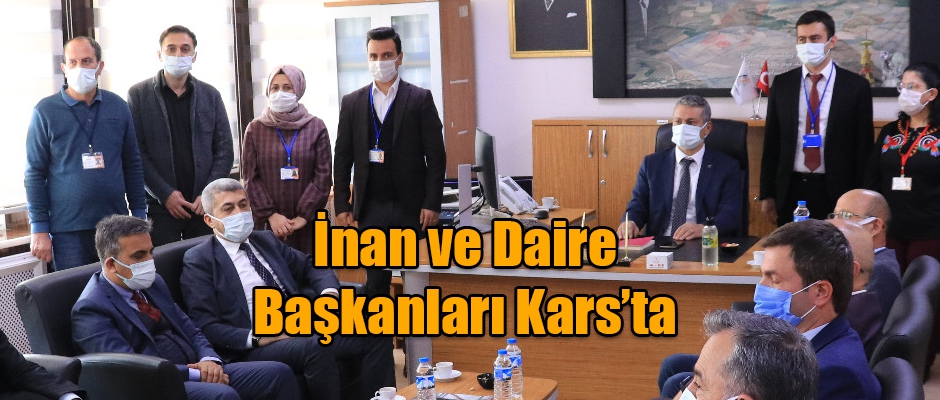 İnan ve Daire Başkanları Kars'ta