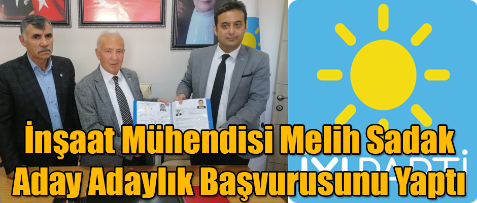 İnşaat Mühendisi Melih Sadak Belediye Başkan Aday Adaylığı Başvurusunu Yaptı