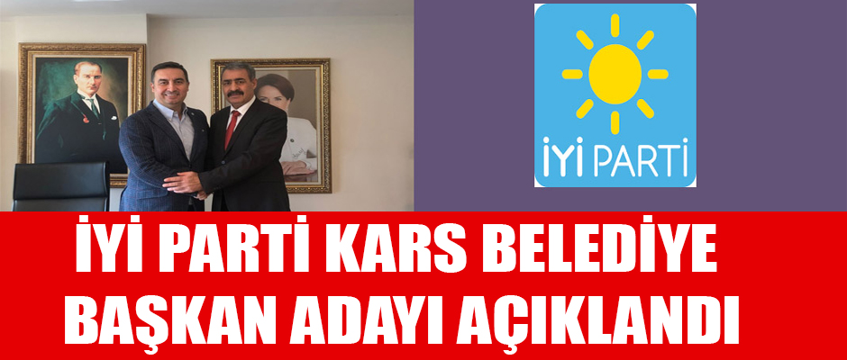 İYİ PARTİ KARS BELEDİYE BAŞKAN ADAYI AÇIKLANDI