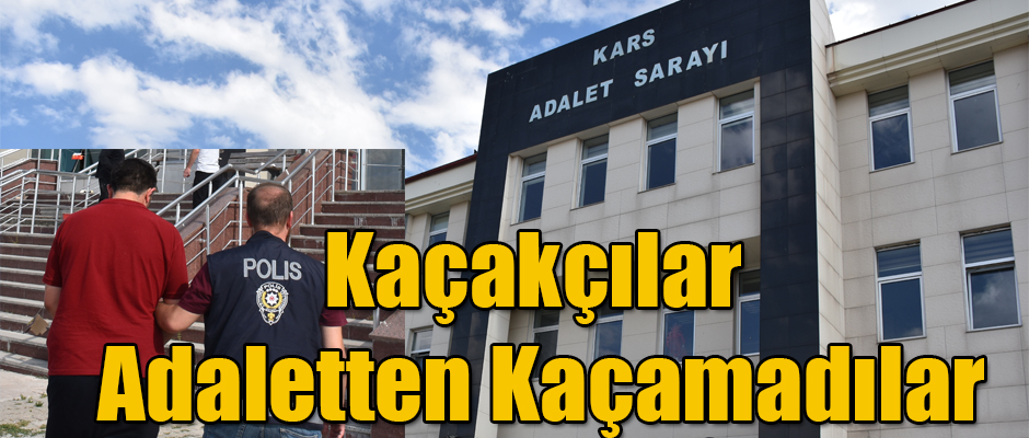 Kaçakçılar Adaletten Kaçamadılar