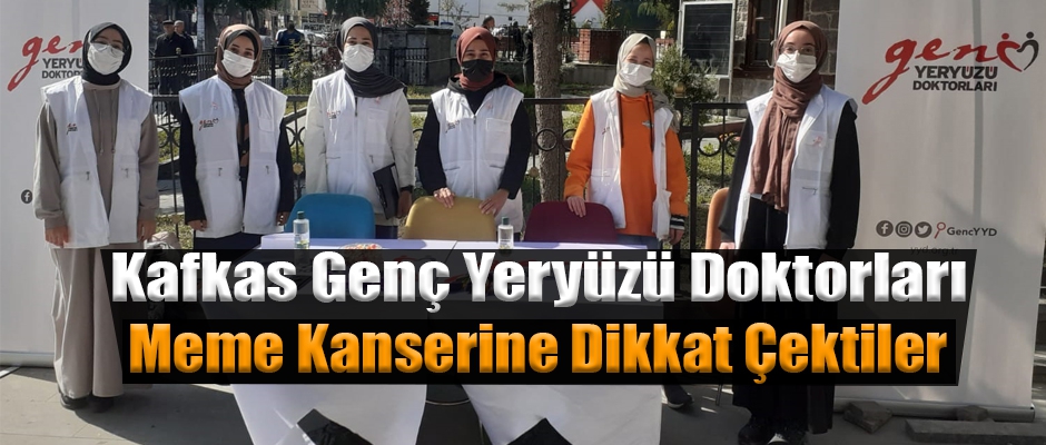 Kafkas Genç Yeryüzü Doktorları Meme Kanserine Dikkat Çektiler