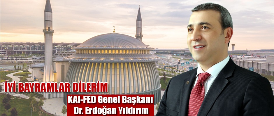 KAI-FED GENEL BAŞKANI DR. ERDOĞAN YILDIRIM'IN KURBAN BAYRAMI MESAJI