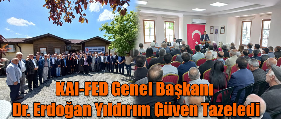 KAI-FED Genel Başkanı Dr. Yıldırım Güven Tazeledi
