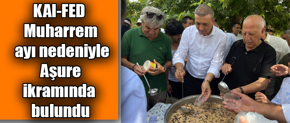 KAI-FED Muharrem ayı nedeniyle Ankara’da Aşure ikramında bulundu