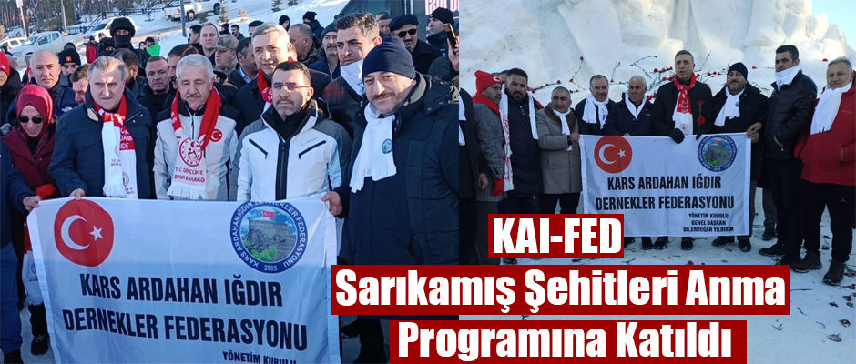 KAI-FED Sarıkamış Şehitlerini Anma Programına Katıldı