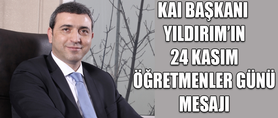 KAI Federasyonu Başkanı Yıldırım'ın 24 Kasım Mesajı