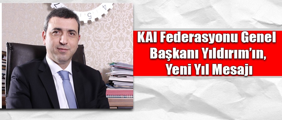 KAI Federasyonu Genel Başkanı Yıldırım'ın yeni yıl mesajı