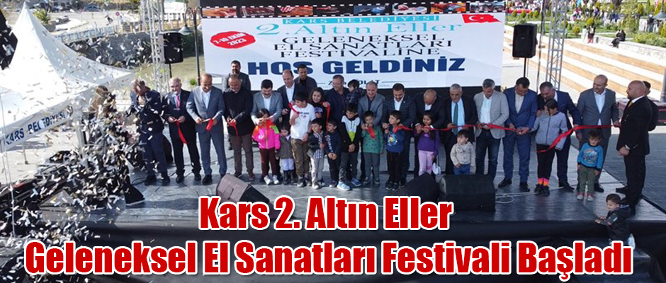 Kars 2. Altın Eller Geleneksel El Sanatları Festivali Başladı. 