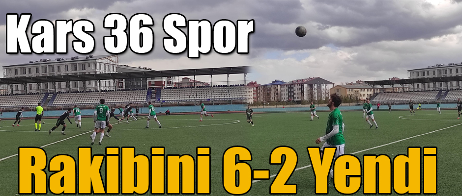 Kars 36 Spor Rakibini 6-2 Yendi