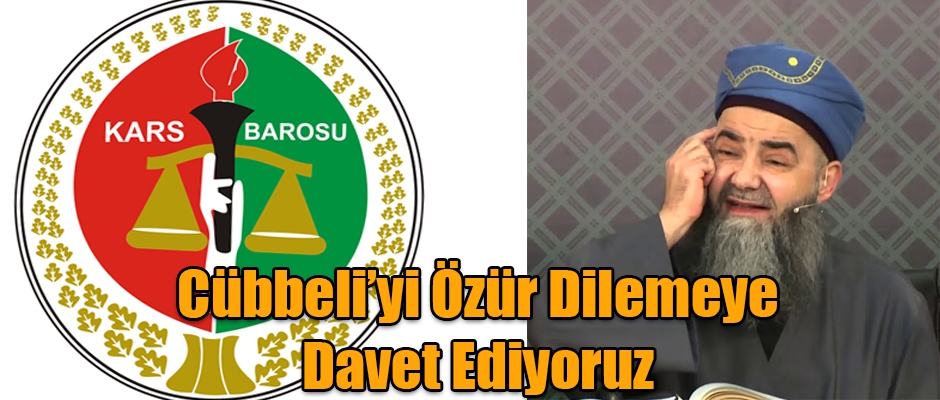 Kars Barosu, Cübbeli'yi Caferi vatandaşlarımızdan özür dilemeye davet ediyoruz