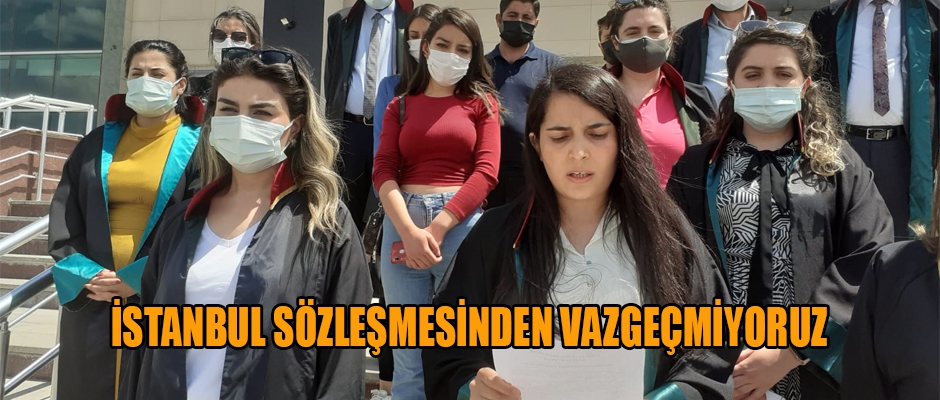 KARS BAROSU İSTANBUL SÖZLEŞMESİNDEN VAZGEÇMİYORUZ