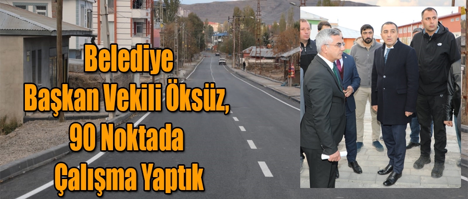 KARS BELEDİYE BAŞKAN VEKİLİ ÖKSÜZ, 90 NOKTADA ÇALIŞMA YAPTIK