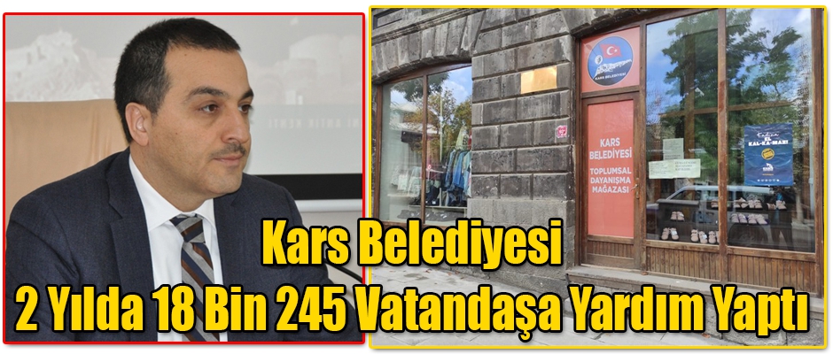 Kars Belediyesi 2 Yılda 18 Bin 245 Kişiye Yardım Yaptı