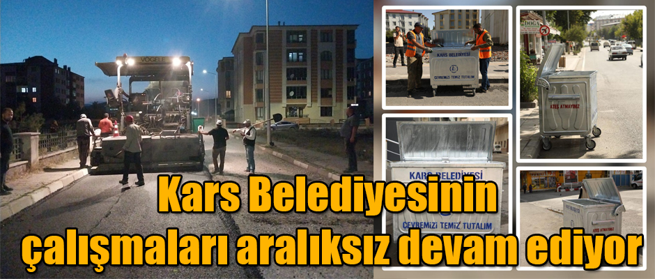 Kars Belediyesinin çalışmaları aralıksız devam ediyor