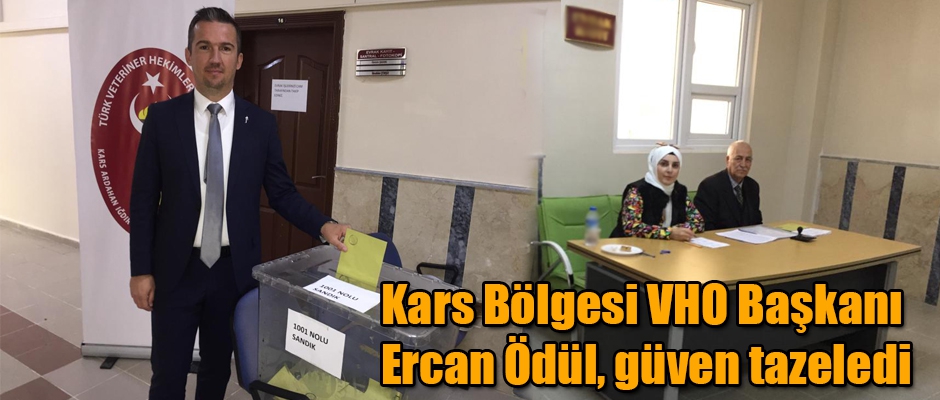 Kars Bölgesi VHO Başkanı Ercan Ödül, güven tazeledi