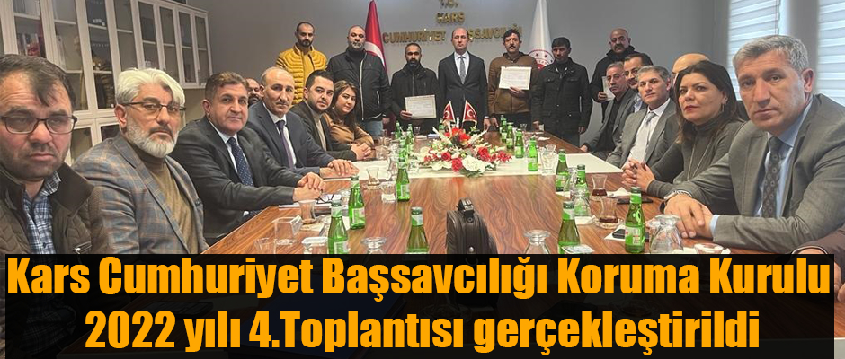 Kars Cumhuriyet Başsavcılığı Koruma Kurulu 2022 yılı 4.Toplantısı gerçekleştirildi