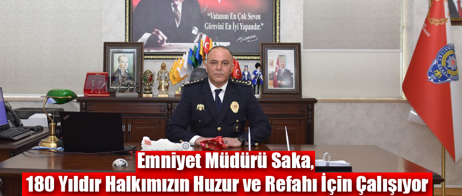 Kars Emniyet Müdürü Saka, Türk Polisi 180 Yıldır Halkımızın Huzur ve Refahı İçin Çalışıyor