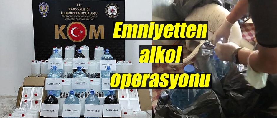 Kars emniyetinden alkol operasyonu